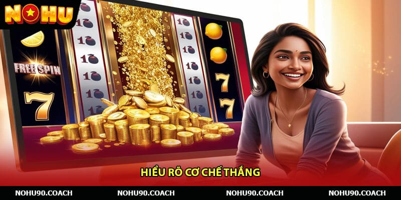 Hiểu rõ cơ chế thắng