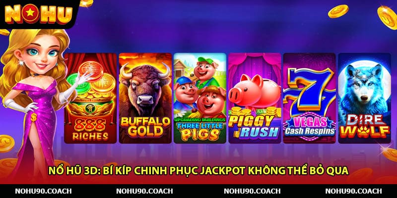 Nổ Hũ 3D: Bí Kíp Chinh Phục Jackpot Không Thể Bỏ Qua