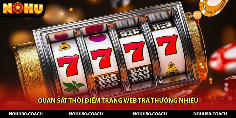 Quan sát thời điểm trang web trả thưởng nhiều